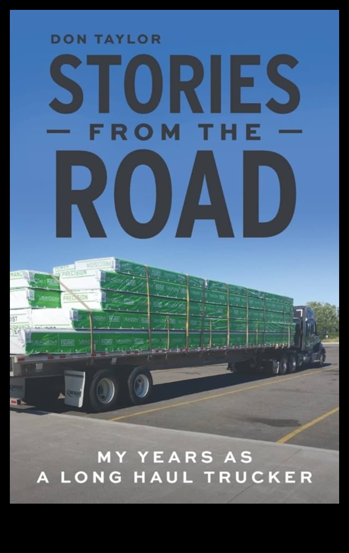 Roadway Chronicles: Personal Stories from Truck Drivers on the Open Road