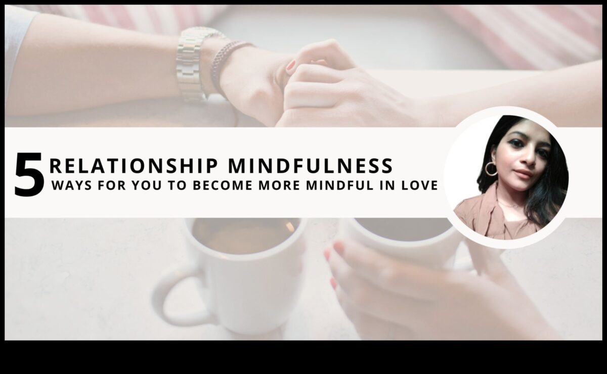 Love in the Now: Embracing Mindfulness για μόνιμες σχέσεις